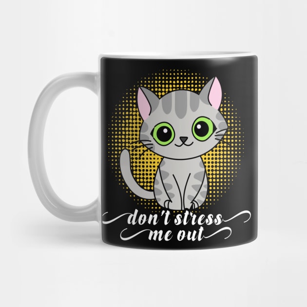 Don't Stress Me out Funny cat by  El-Aal